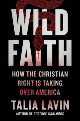 Wild faith : how the Christian right is taking over America  cover image cdn