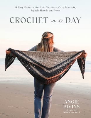 Crochet in a day : 18 easy patterns for cute sweaters, cozy blankets, stylish shawls and more  cover image cdn