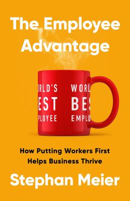 The employee advantage : how putting workers first helps businesses thrive  cover image cdn