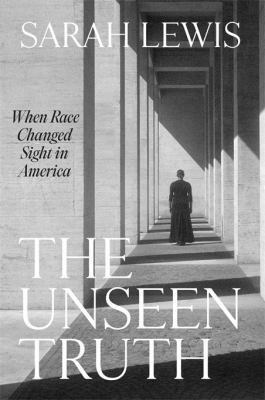 The unseen truth : when race changed sight in America  cover image cdn