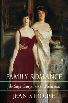 Family romance : John Singer Sargent and the Wertheimers  cover image cdn