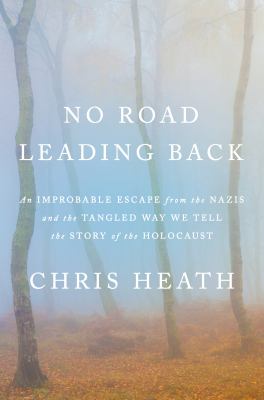 No road leading back : an improbable escape from the Nazis in a place called Ponar, and the tangled way we tell the story of the Holocaust  cover image cdn