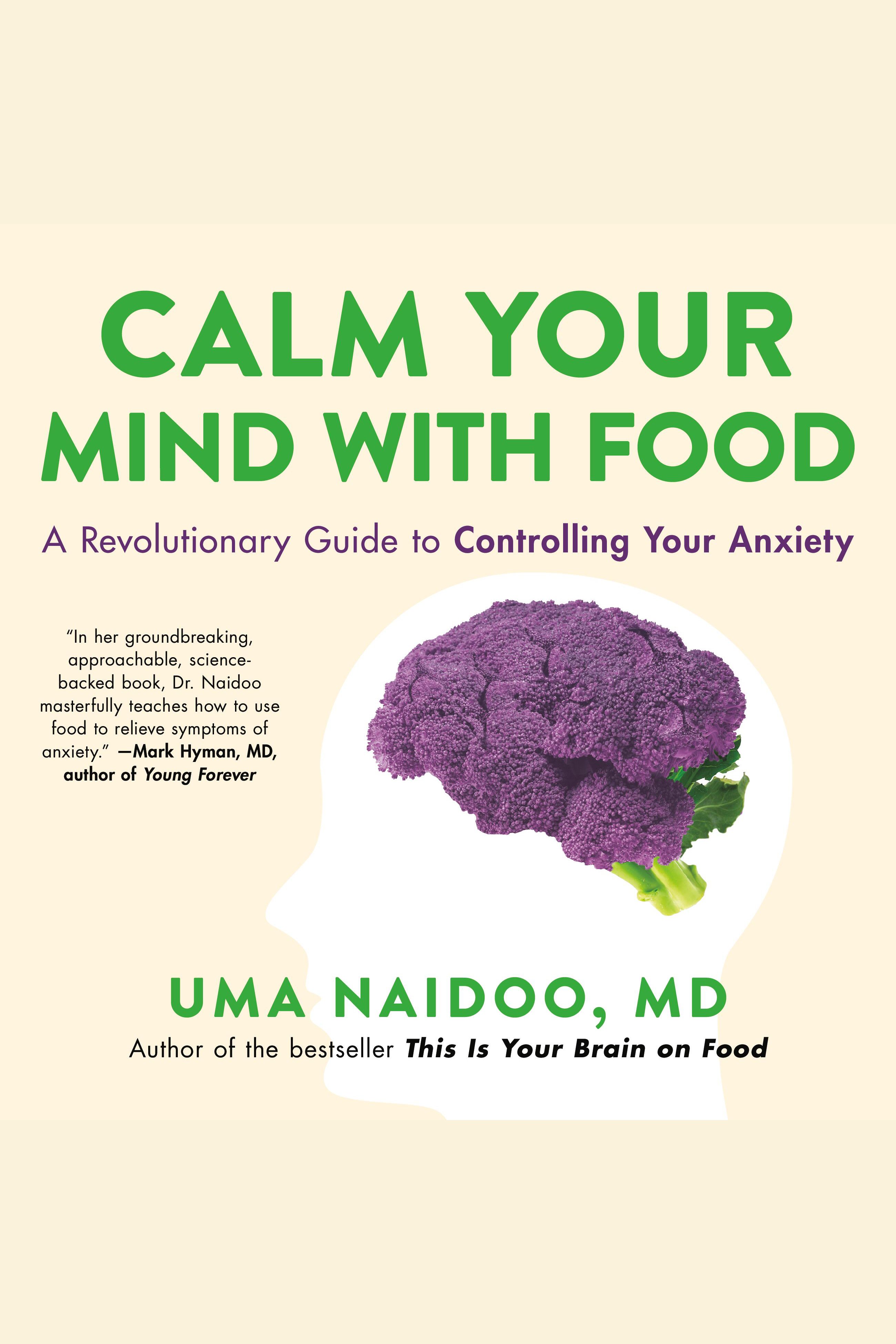 Calm Your Mind with Food A Revolutionary Guide to Controlling Your Anxiety cover image cdn
