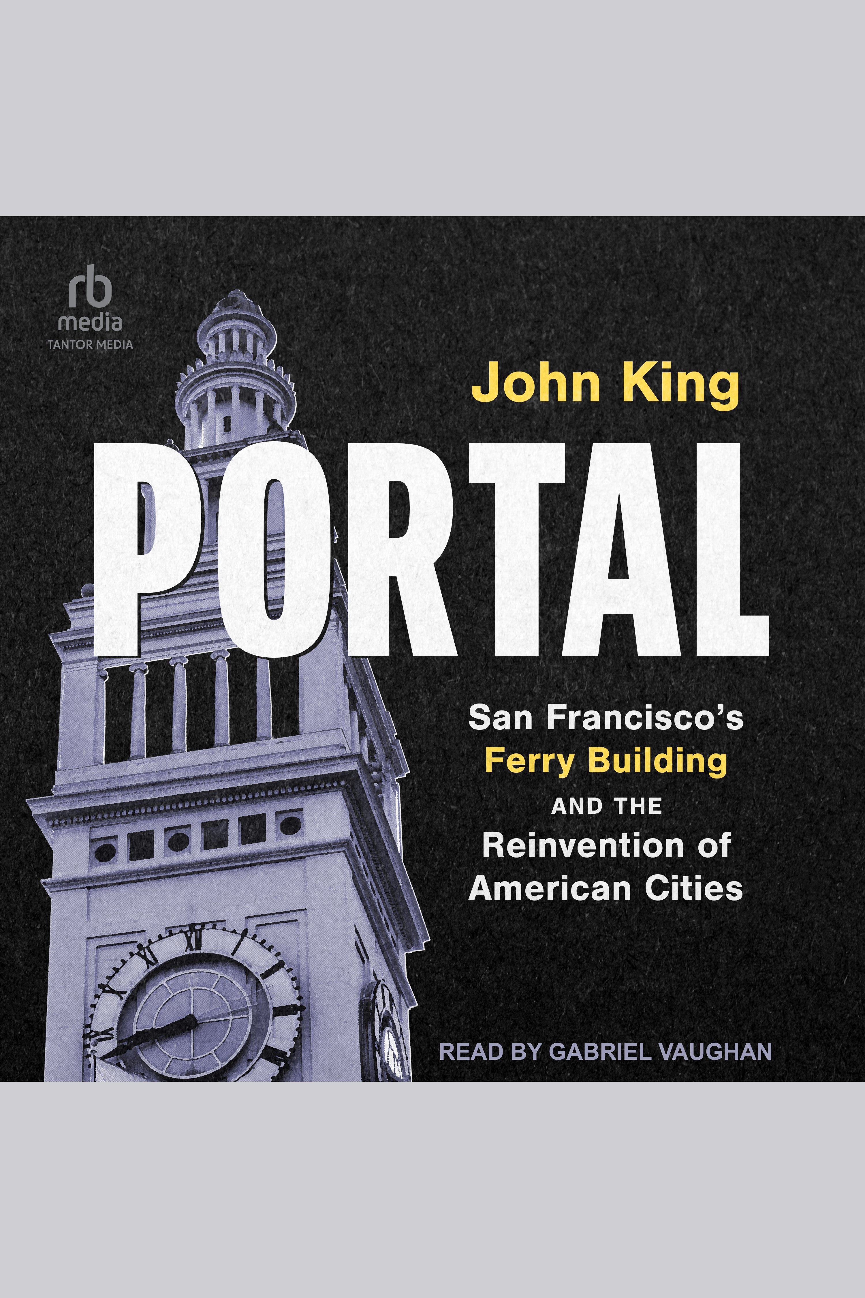 Portal San Francisco's Ferry Building and the Reinvention of American Cities cover image cdn