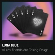 All My Friends Are Taking Drugs cover image cdn