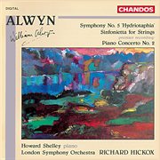 Alwyn : Symphony No. 5, Piano Concerto No. 2 & Sinfonietta cover image cdn