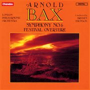 Bax : Symphony No. 6 & Festival Overture cover image cdn