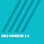 Big Wreck 7.3 cover image cdn