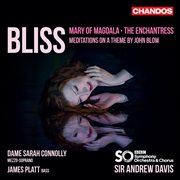 Bliss : Mary Of Magdala, The Enchantress & Meditations On A Theme By John Blow cover image cdn