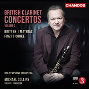 Britten, Mathias, Finzi & Cooke : British Clarinet Concertos, Vol. 2 cover image cdn