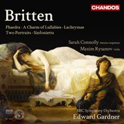Britten : Phaedra, A Charm Of Lullabies, Lachrymae, Two Portraits & Sinfonietta cover image cdn
