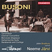 Busoni : Geharnischte Suite, Berceuse Élégiaque, Clarinet Concertino, Sarabande And Cortège & Tanz... cover image cdn
