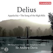 Delius : Appalachia & The Song Of The High Hills cover image cdn