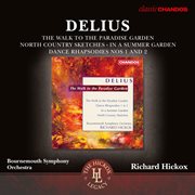 Delius : The Walk To The Paradise Garden, Dance Rhapsodies I & Ii, In A Summer Garden & North Coun... cover image cdn
