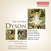 Dyson : Violin Concerto, Children's Suite, Concerto Leggiero, Concerto Da Camera & Concerto Da Chiesa cover image cdn