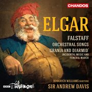 Elgar : Falstaff, Orchestral Songs & "Grania And Diarmid" cover image cdn