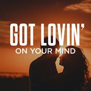 Got Lovin' On Your Mind cover image cdn