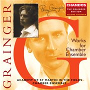 Grainger : The Grainger Edition Vol. 13. Works For Chamber Ensemble 1 cover image cdn