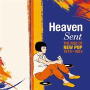Heaven Sent : The Rise Of New Pop 1979-1983 cover image cdn