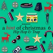 Hint Of Christmas 6 : Hip Hop & Trap cover image cdn
