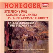 Honneger : Symphony No. 2, Concerto Da Camera & Prelude, Arioso And Fugheta cover image cdn