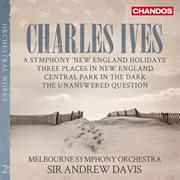 Ives : New England Holidays, Central Park In The Dark, Three Places In New England & The Unanswere... cover image cdn