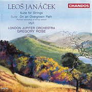 Janáček : Idyll For String Orchestra, Suite For Strings & On The Overgrown Path cover image cdn
