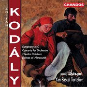 Kodaly : Symphony In C Major, Concerto For Orchestra, Dances Of Marosszék & Theatre Overture cover image cdn