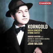 Korngold : Violin Concerto & String Sextet cover image cdn
