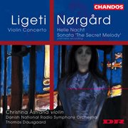 Ligeti : Violin Concerto. Nørgård. Helle Nacht & The Secret Melody cover image cdn
