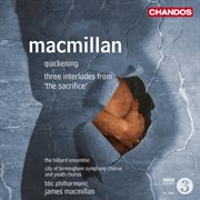 Macmillan : Quickening & Three Interludes From The Sacrifice cover image cdn