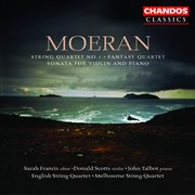 Moeran : String Quartet No. 1, Fantasy Quartet & Sonata For Violin And Piano cover image cdn