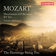 Mozart : Divertimento & Preludes And Fugues For String Trio cover image cdn