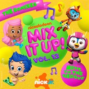 Nick Jr. Mix It Up! Vol. 13 : Move To The Groove [The Remixes] cover image cdn