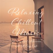 Relaxing Chillout Music：A Peaceful Afternoon At A Cozy Café cover image cdn