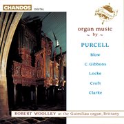 Robert Woolley Plays Organ Music By Blow, Locke, Purcell, Gibbons, Croft & Clarke cover image cdn