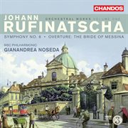 Rufinatscha : Symphony No. 6 & The Bride Of Messina Overture cover image cdn