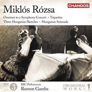 Rózsa : Overture To A Symphony Concert, Three Hungarian Sketches, Tripartita, Hungarian Serenade cover image cdn