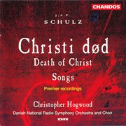 Schulz : Death Of Christ, Denk Ich Gott An Deine Güte, Allegretto And Selected Songs cover image cdn