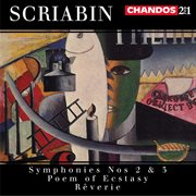 Scriabin : Symphonies Nos. 2 & 3, Poem Of Ecstasy & Rêverie cover image cdn