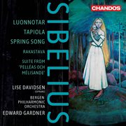 Sibelius : Luonnotar, Tapiola, Spring Song, Rakastava & Suite From Pelléas Och Mélisande cover image cdn