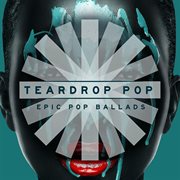 Teardrop Pop : Epic Pop Ballads cover image cdn