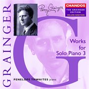 The Grainger Edition, Vol. 19 : Works For Solo Piano 3 cover image cdn