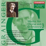 The Grainger Edition, Vol. 9 : Works For Chorus & Orchestra 3 cover image cdn