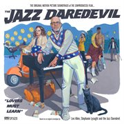 The Original Motion Picture Soundtrack of The (Unproduced) Film...The Jazz Daredevil cover image cdn