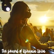 The sound of Ushuaia Ibiza cover image cdn