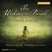 The Unknown Purcell : Sonatas By Daniel Purcell cover image cdn