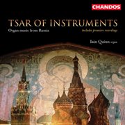 Tsar Of Instruments : Iain Quinn Plays Organ Music From Russia cover image cdn