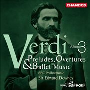 Verdi : Preludes, Overtures & Ballet Music, Vol. 3 cover image cdn