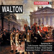 Walton : Symphony No. 1, Cello Concerto, Belshazzar's Feast, Coronation Te Deum, Etc. cover image cdn
